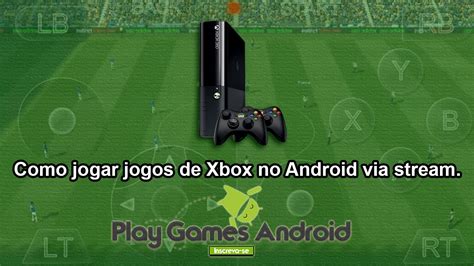 xbox faz plataforma para jogar jogos de xbox no android